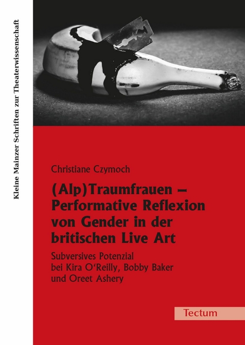 (Alp)Traumfrauen - Performative Reflexion von Gender in der britischen Live Art - Christiane Czymoch