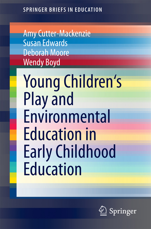 Young Children's Play and Environmental Education in Early Childhood Education - Amy Cutter-Mackenzie, Susan Edwards, Deborah Moore, Wendy Boyd
