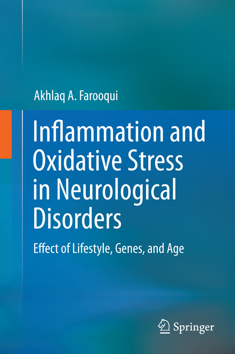 Inflammation and Oxidative Stress in Neurological Disorders -  Akhlaq A. Farooqui