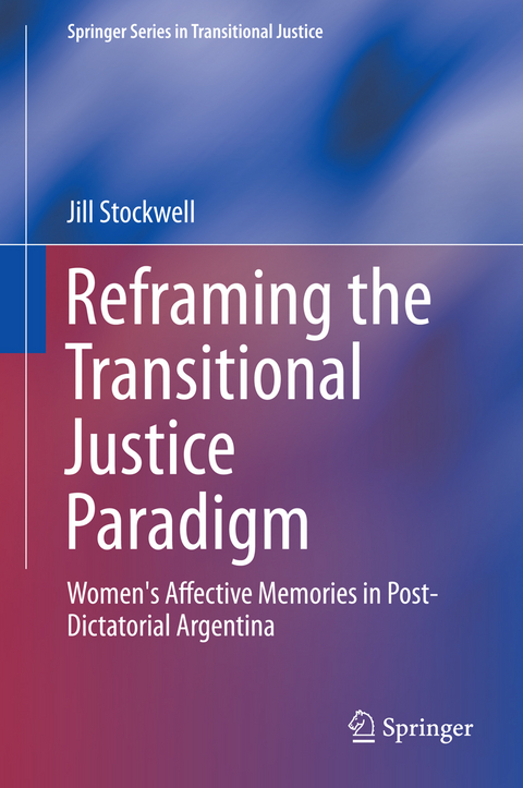 Reframing the Transitional Justice Paradigm - Jill Stockwell