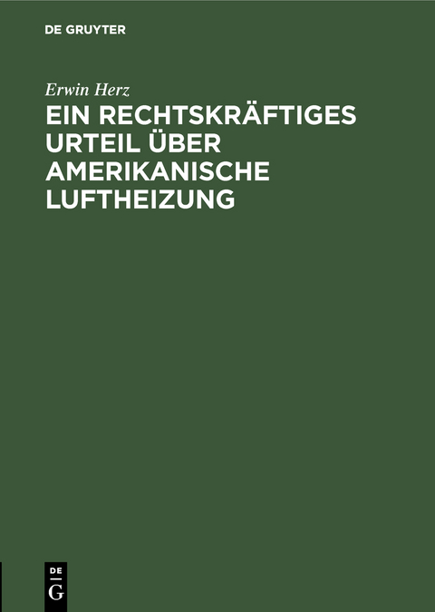Ein rechtskr&auml;ftiges Urteil &uuml;ber Amerikanische Luftheizung - Erwin Herz