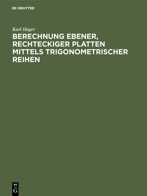Berechnung ebener, rechteckiger Platten mittels trigonometrischer Reihen - Karl Hager