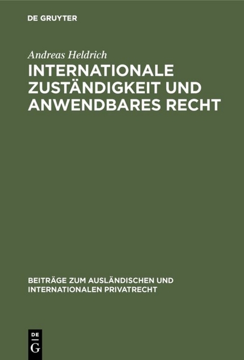 Internationale Zust&auml;ndigkeit und anwendbares Recht - Andreas Heldrich