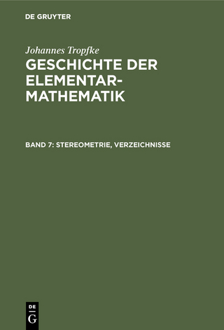 Johannes Tropfke: Geschichte der Elementarmathematik / Stereometrie, Verzeichnisse