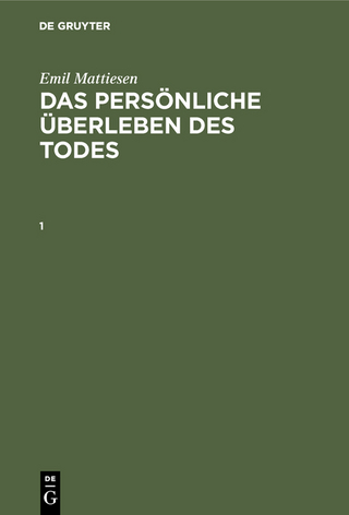 Emil Mattiesen: Das persönliche Überleben des Todes / Emil Mattiesen: Das persönliche Überleben des Todes. Band 1