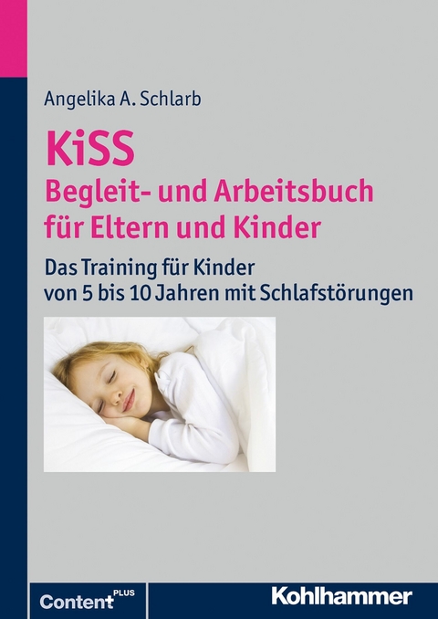 KiSS - Begleit- und Arbeitsbuch f&uuml;r Eltern und Kinder - Angelika A. Schlarb