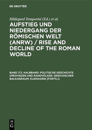 Aufstieg und Niedergang der römischen Welt (ANRW) / Rise and Decline... / Politische Geschichte (Provinzen und Randvölker: Griechischer Balkanraum; Kleinasien [Forts.])