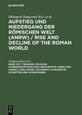 Aufstieg und Niedergang der r&ouml;mischen Welt (ANRW) / Rise and Decline... / Religion (Vorkonstantinisches Christentum: Leben und Umwelt Jesu; Neues Testament; Kanonische Schriften und Apokryphen) - 