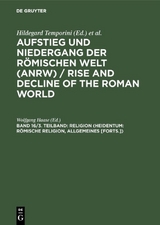Aufstieg und Niedergang der r&ouml;mischen Welt (ANRW) / Rise and Decline... / Religion (Heidentum: R&ouml;mische Religion, Allgemeines [Forts.]) - 