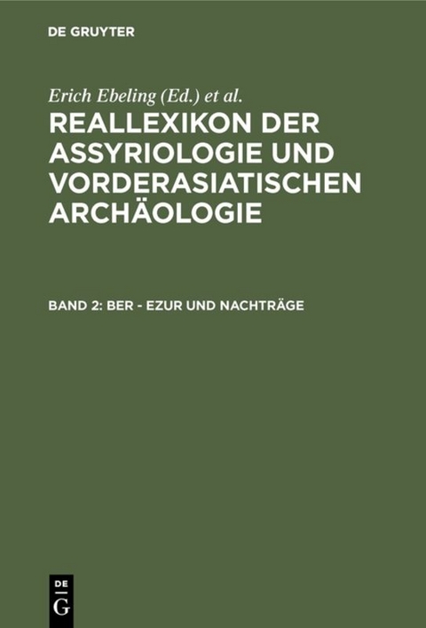 Reallexikon der Assyriologie und Vorderasiatischen Arch&auml;ologie / Ber - Ezur und Nachtr&auml;ge - 