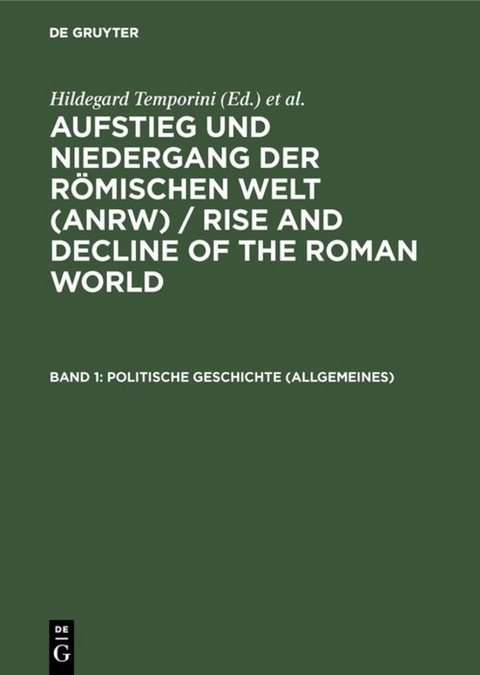 Aufstieg und Niedergang der r&ouml;mischen Welt (ANRW) / Rise and Decline... / Politische Geschichte (Allgemeines) - 