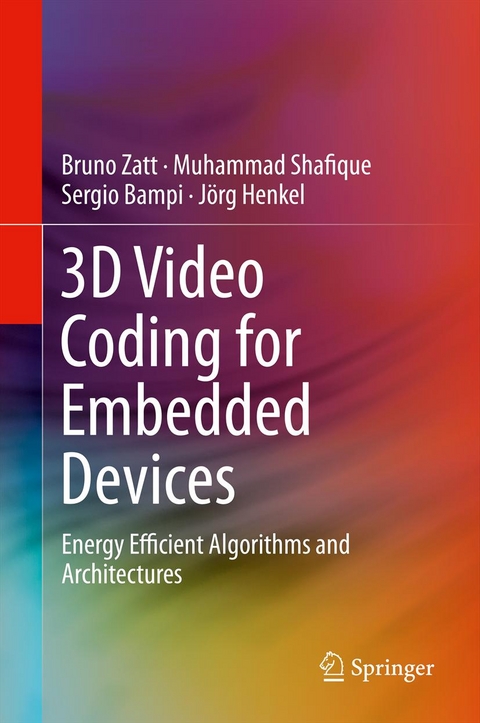 3D Video Coding for Embedded Devices - Bruno Zatt, Muhammad Shafique, Sergio Bampi, J&ouml;rg Henkel