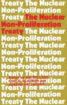 Nuclear Non-proliferation Treaty -  Ian Bellany,  Coit D. Blacker,  Joseph Gallacher