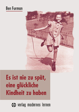 Es ist nie zu sp&auml;t, eine gl&uuml;ckliche Kindheit zu haben - Ben Furman