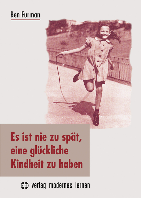 Es ist nie zu sp&auml;t, eine gl&uuml;ckliche Kindheit zu haben - Ben Furman