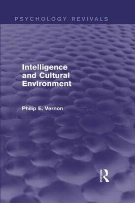 Intelligence and Cultural Environment -  Philip E. Vernon