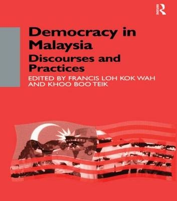 Democracy in Malaysia -  Khoo Boo Teik Khoo,  Francis Loh