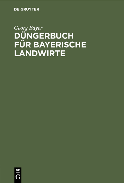 D&uuml;ngerbuch f&uuml;r bayerische Landwirte - Georg Bayer