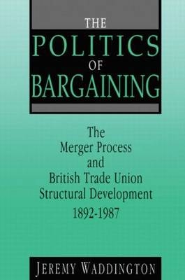 Politics of Bargaining -  Jeremy Waddington