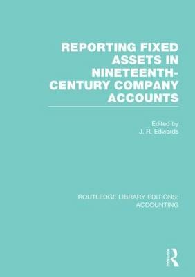 Reporting Fixed Assets in Nineteenth-Century Company Accounts - 