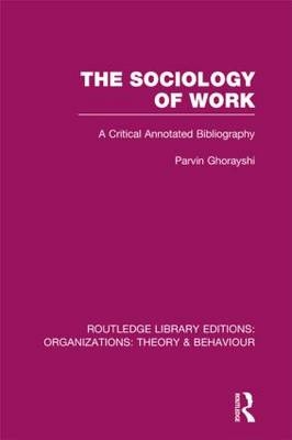 Sociology of Work (RLE: Organizations) -  Parvin Ghorayshi