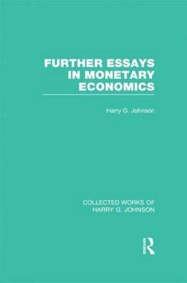 Further Essays in Monetary Economics (Collected Works of Harry Johnson) -  Harry Johnson