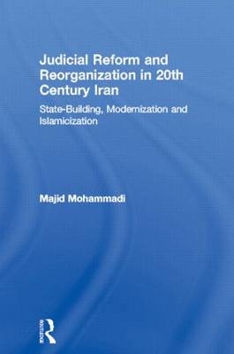 Judicial Reform and Reorganization in 20th Century Iran -  Majid Mohammadi