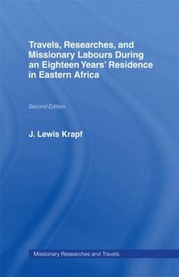 Travels, Researches and Missionary Labours During an Eighteen Years' Residence in Eastern Africa -  Rev. Dr. J. Ludwig Krapf