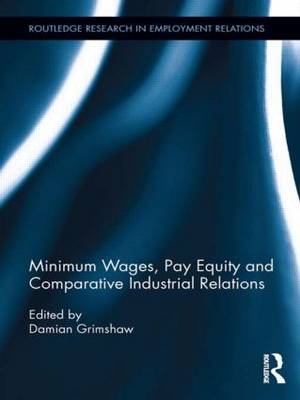 Minimum Wages, Pay Equity, and Comparative Industrial Relations -  Damian Grimshaw