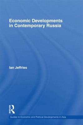 Economic Developments in Contemporary Russia -  Ian Jeffries