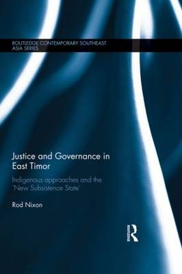 Justice and Governance in East Timor -  Rod Nixon