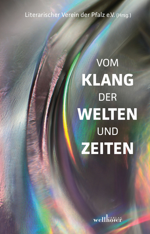Vom Klang der Welten und Zeiten - Lilo Beil, Manfred Dechert, Renate Demuth, Dawn Anne Dister, Barbara Franke, Birgit Heid, Katrin Herzer, Katrin Kirchner, Reiner Kranz, Margit Kraus, Uwe Kraus, Katharina Mattich, Thomas M. Mayr, Regina Pfanger, Traudel Scheurlen, Helga Schneider, Johann Seidl, Sonja Viola Senghaus, Katrin Sommer, Helmund Wiese, Maria Winter, Heinz Ludwig W&uuml;st, Matthias Zech