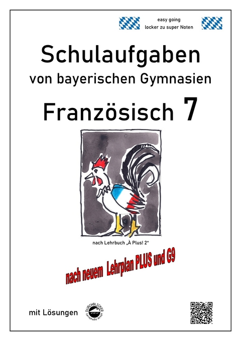 Franz&ouml;sisch 7 (nach &Agrave; Plus! 2) Schulaufgaben von bayerischen Gymnasien mit L&ouml;sungen G9 / LehrplanPLUS - Monika Arndt