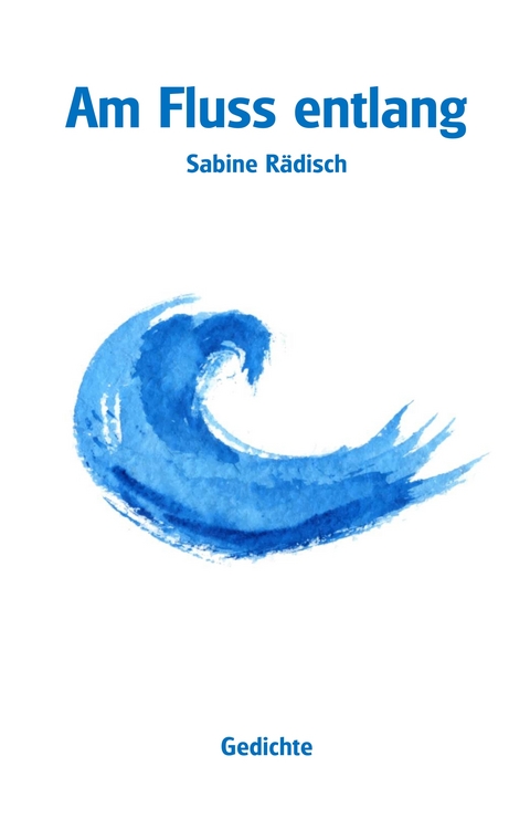 Am Fluss entlang - Sabine R&auml;disch
