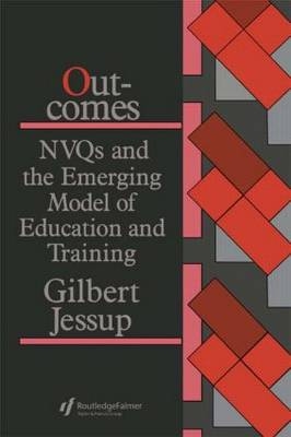 Outcomes: Nvqs And The Emerging Model Of Education And Training -  Gilbert Jessup
