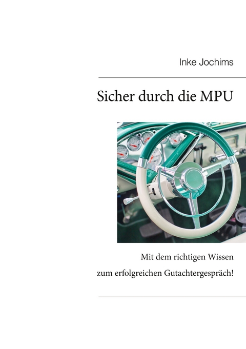 Sicher durch die MPU - Inke Jochims