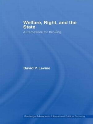 Welfare, Right and the State -  David P. Levine