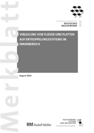 Merkblatt Verlegung von Fliesen und Platten auf Entkoppelungssysteme im Innenbereich: 2019-08