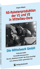 NS-Raketenproduktion der V1 und V2 in Mittelbau-Dora - Mayer J&uuml;rgen