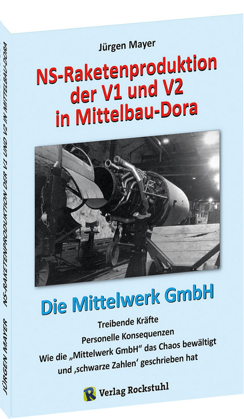 NS-Raketenproduktion der V1 und V2 in Mittelbau-Dora - Mayer J&uuml;rgen