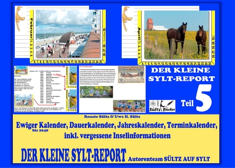 DER KLEINE SYLT-REPORT - Teil 5: Ewiger Kalender, Dauerkalender, Jahreskalender, Terminkalender, inkl. vergessene Inselinformationen - Uwe H. S&uuml;ltz, Renate S&uuml;ltz