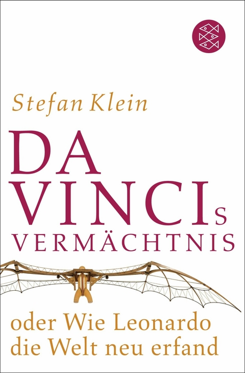 Da Vincis Verm&auml;chtnis oder Wie Leonardo die Welt neu erfand - Stefan Klein