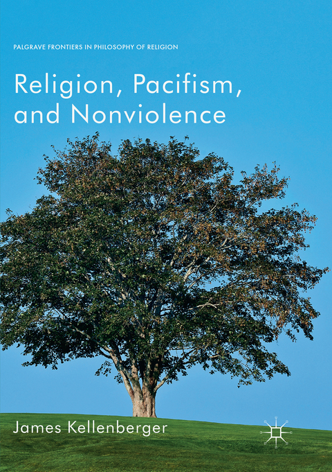 Religion, Pacifism, and Nonviolence - James Kellenberger