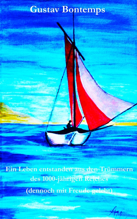 Ein Leben entstanden aus den Tr&uuml;mmern des 1000-j&auml;hrigen Reiches - Gustav Bontemps