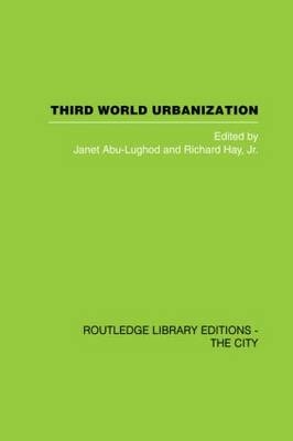 Third World Urbanization -  J. Abu-Lughod,  R. Jr Hay
