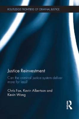 Justice Reinvestment -  Kevin Albertson,  Chris Fox,  Kevin Wong