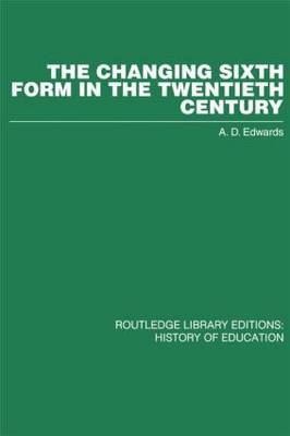Changing Sixth Form in the Twentieth Century -  A D Edwards