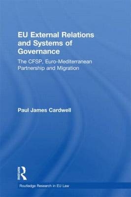 EU External Relations and Systems of Governance -  Paul James Cardwell