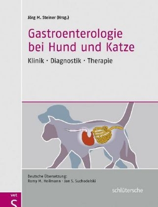Gastroenterologie bei Hund und Katze – Klinik, Diagnostik,Therapie