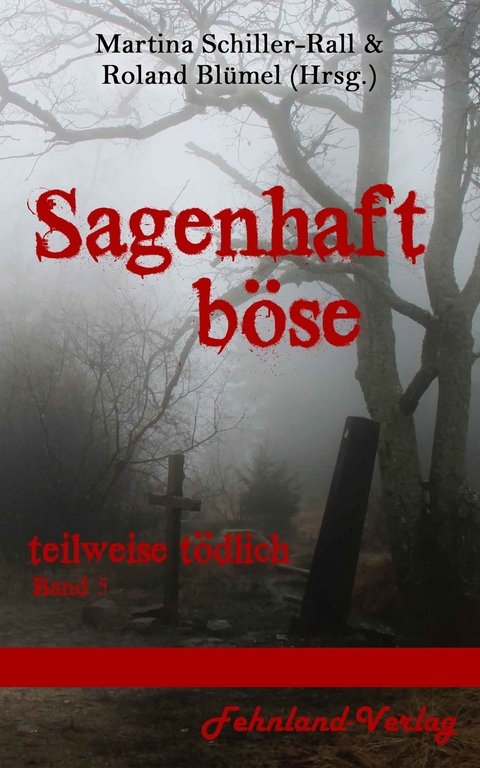 Sagenhaft B&ouml;se - Theo Brohmer, Geli Grimm, Sabine Gr&ouml;ne, Sabine Hennig-Vogel, Alva Henny, Helga Jahnel, Eckard Klages, Michael Kracht, Martin Sch&ouml;rle, Svetlana Negro, Stephanie Zibell, Franjo Terhart, Katinka Weisenheimer